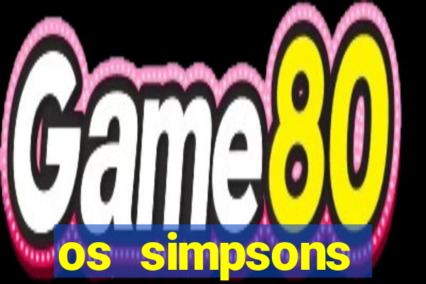 os simpsons assistir online dublado